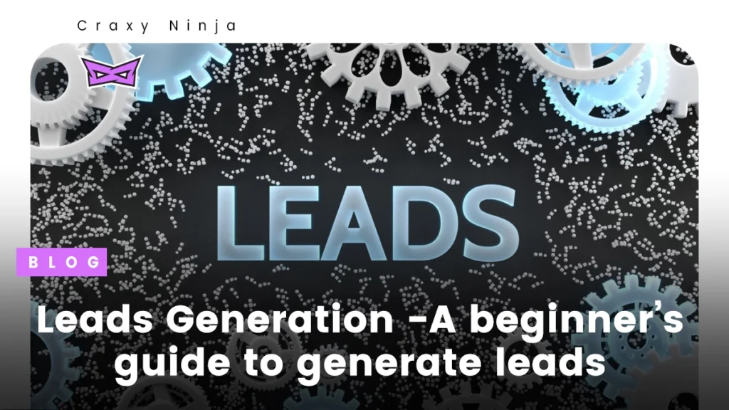 Lead Generation - A beginner's guide to generate leads