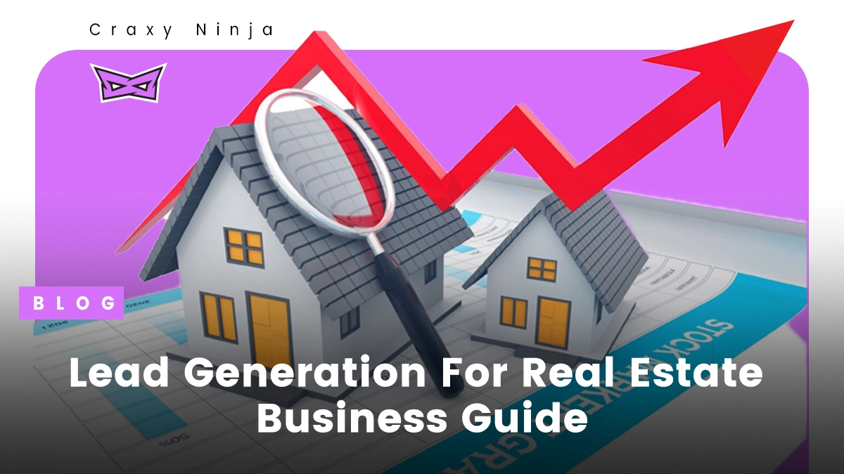 Lead Generation for Real Estate Business Ultimate Guide